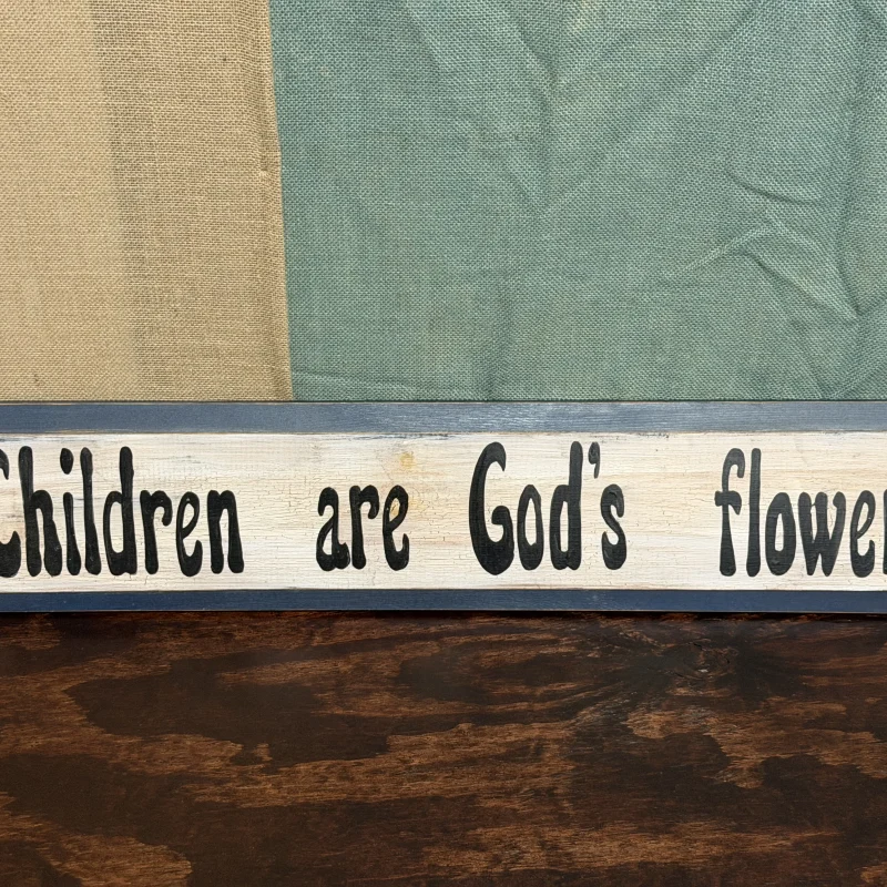 Children are God's Flowers Sign - Ph
